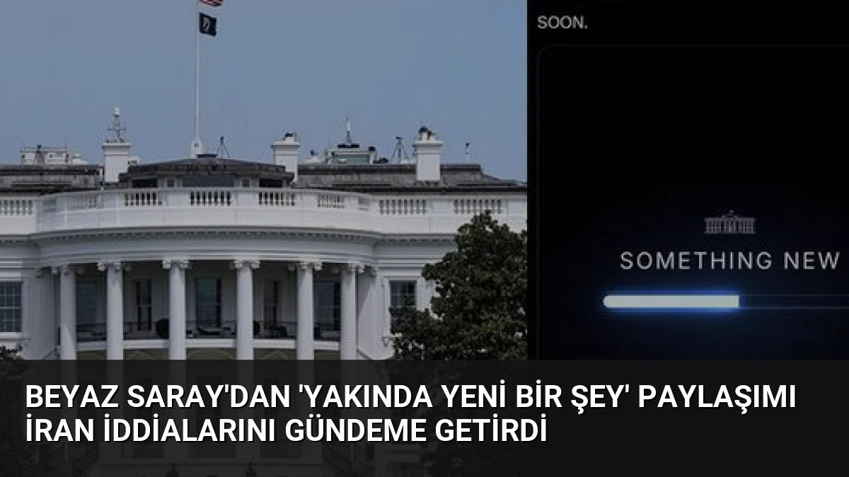 Beyaz Saray’dan ‘Yakında Yeni Bir Şey’ Paylaşımı İran İddialarını Gündeme Getirdi
