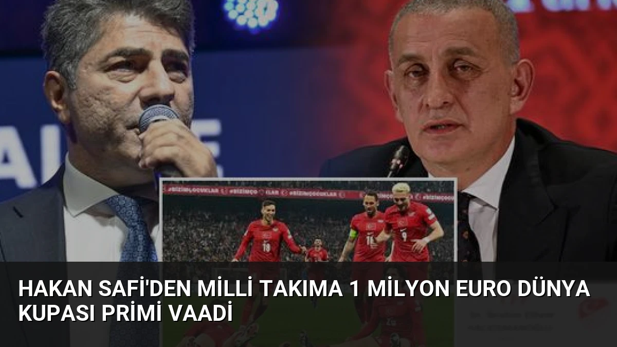 Hakan Safi’den Milli Takıma 1 Milyon Euro Dünya Kupası Primi Vaadi