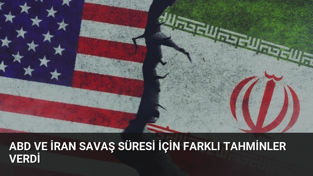 ABD ve İran savaş süresi için farklı tahminler verdi