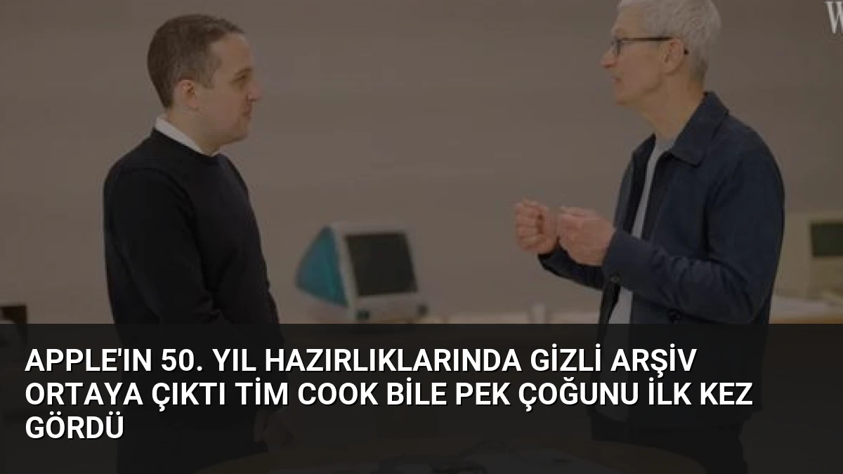 Apple’ın 50. Yıl Hazırlıklarında Gizli Arşiv Ortaya Çıktı Tim Cook Bile Pek Çoğunu İlk Kez Gördü