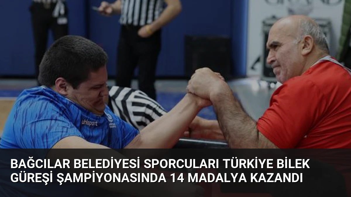 Bağcılar Belediyesi Sporcuları Türkiye Bilek Güreşi Şampiyonasında 14 Madalya Kazandı
