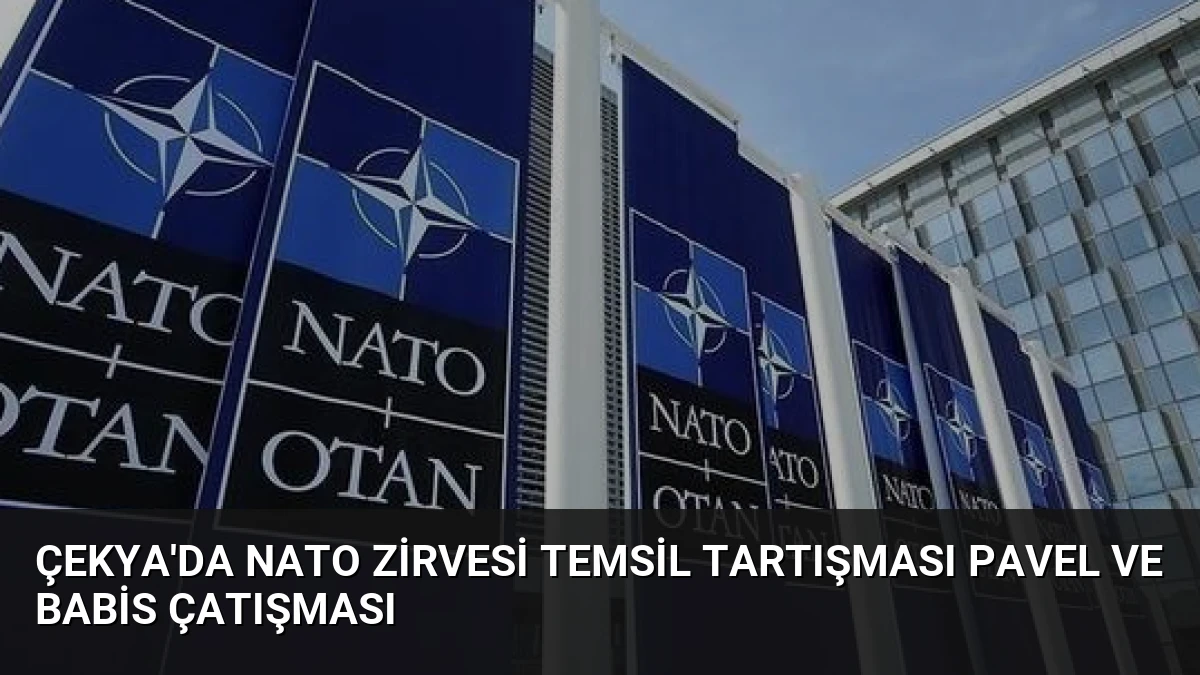 Çekya’da NATO Zirvesi Temsil Tartışması Pavel ve Babis Çatışması