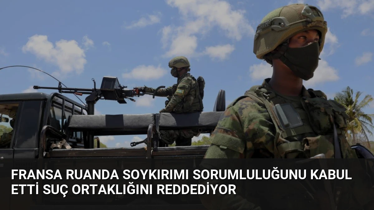 Fransa Ruanda Soykırımı Sorumluluğunu Kabul Etti Suç Ortaklığını Reddediyor