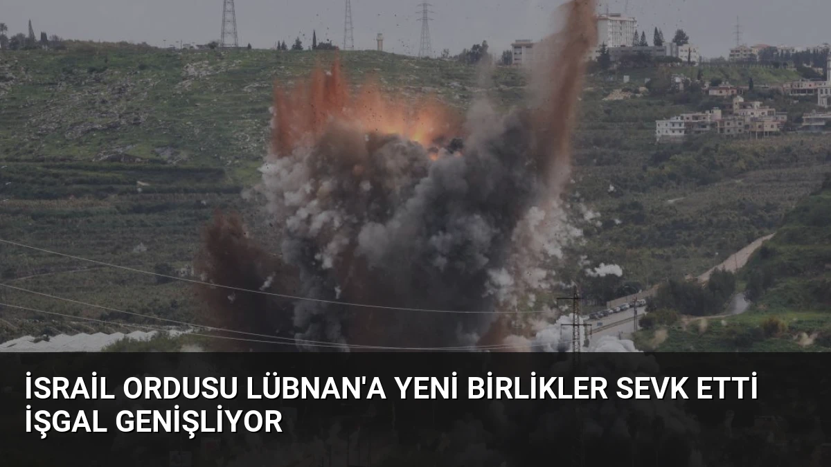 İsrail Ordusu Lübnan’a Yeni Birlikler Sevk Etti İşgal Genişliyor
