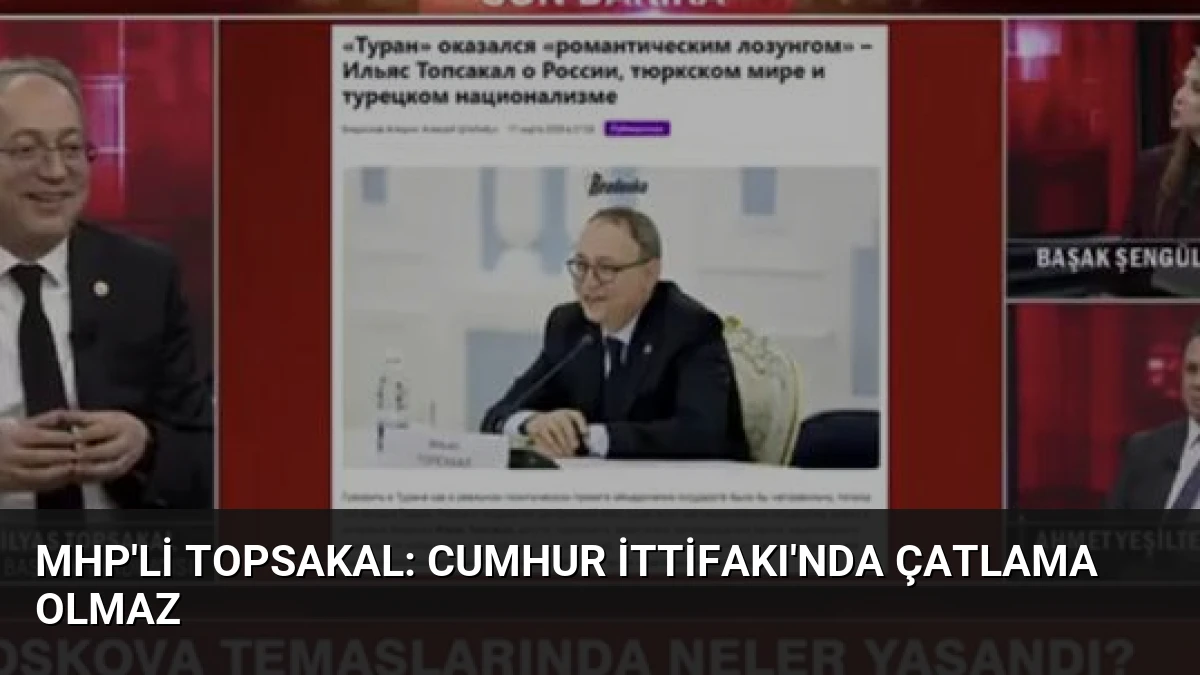 MHP’li Topsakal: Cumhur İttifakı’nda Çatlama Olmaz
