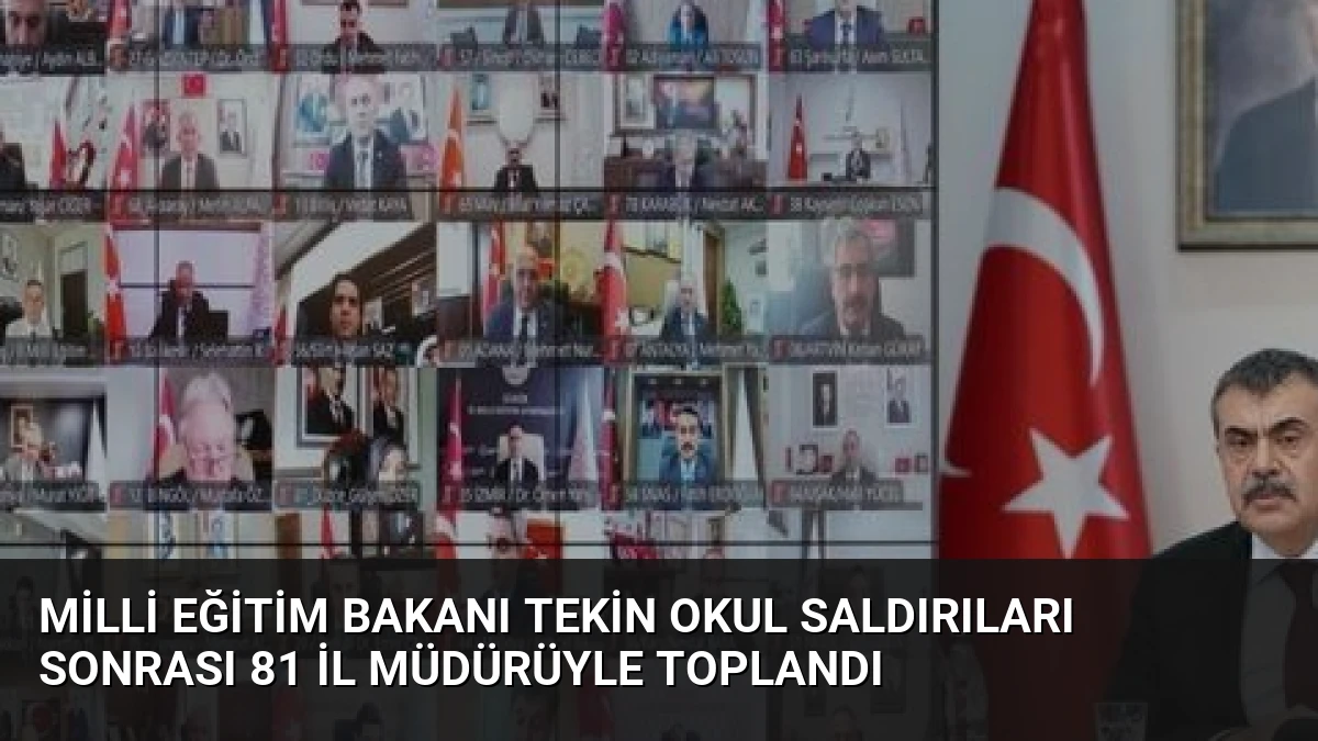 Milli Eğitim Bakanı Tekin Okul Saldırıları Sonrası 81 İl Müdürüyle Toplandı