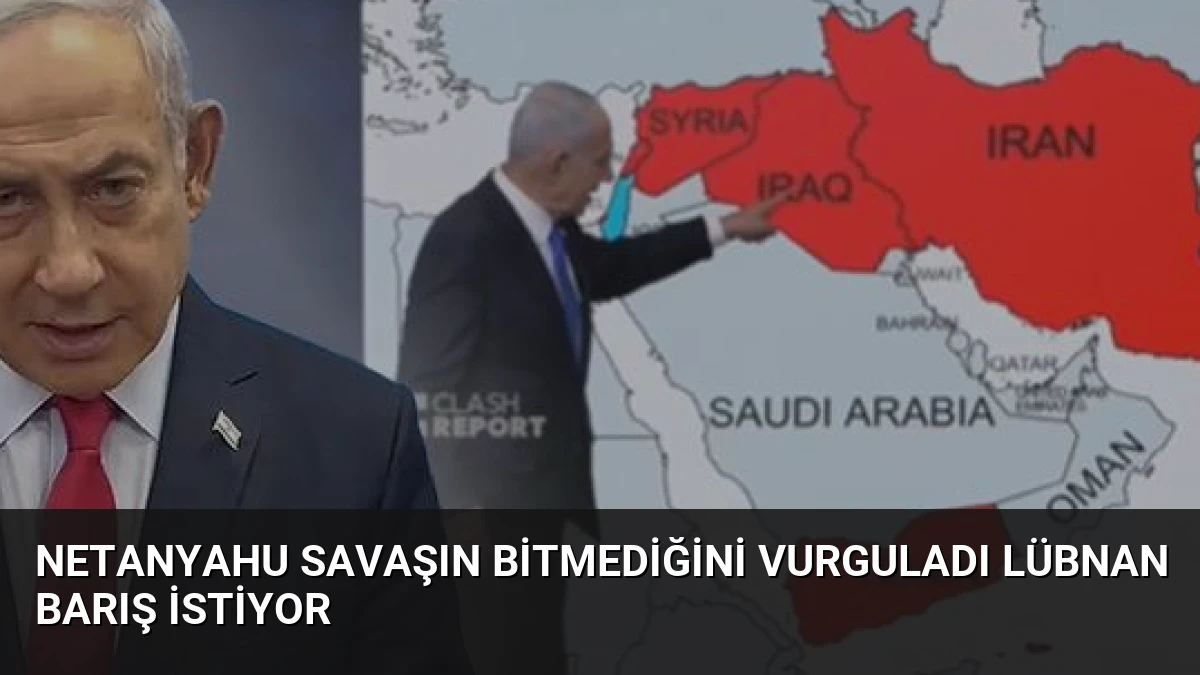 Netanyahu Savaşın Bitmediğini Vurguladı Lübnan Barış İstiyor