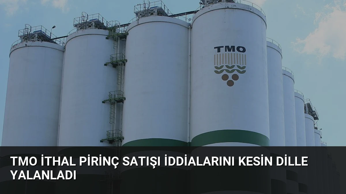 TMO İthal Pirinç Satışı İddialarını Kesin Dille Yalanladı