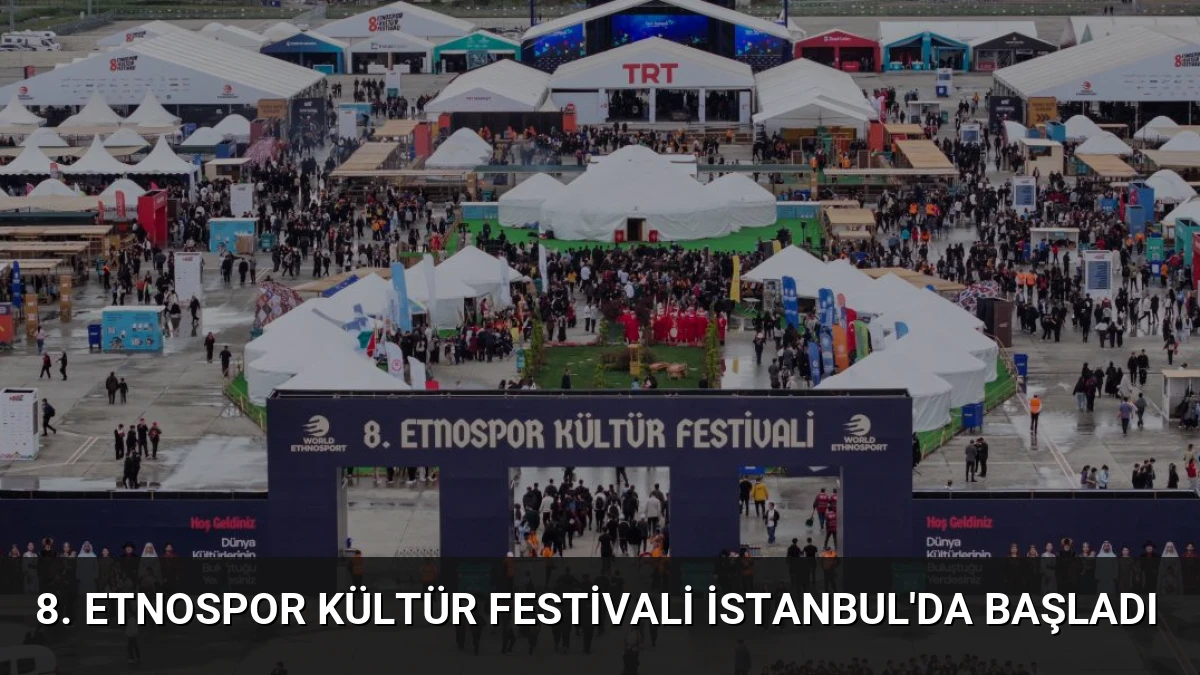 8. Etnospor Kültür Festivali İstanbul’da Başladı