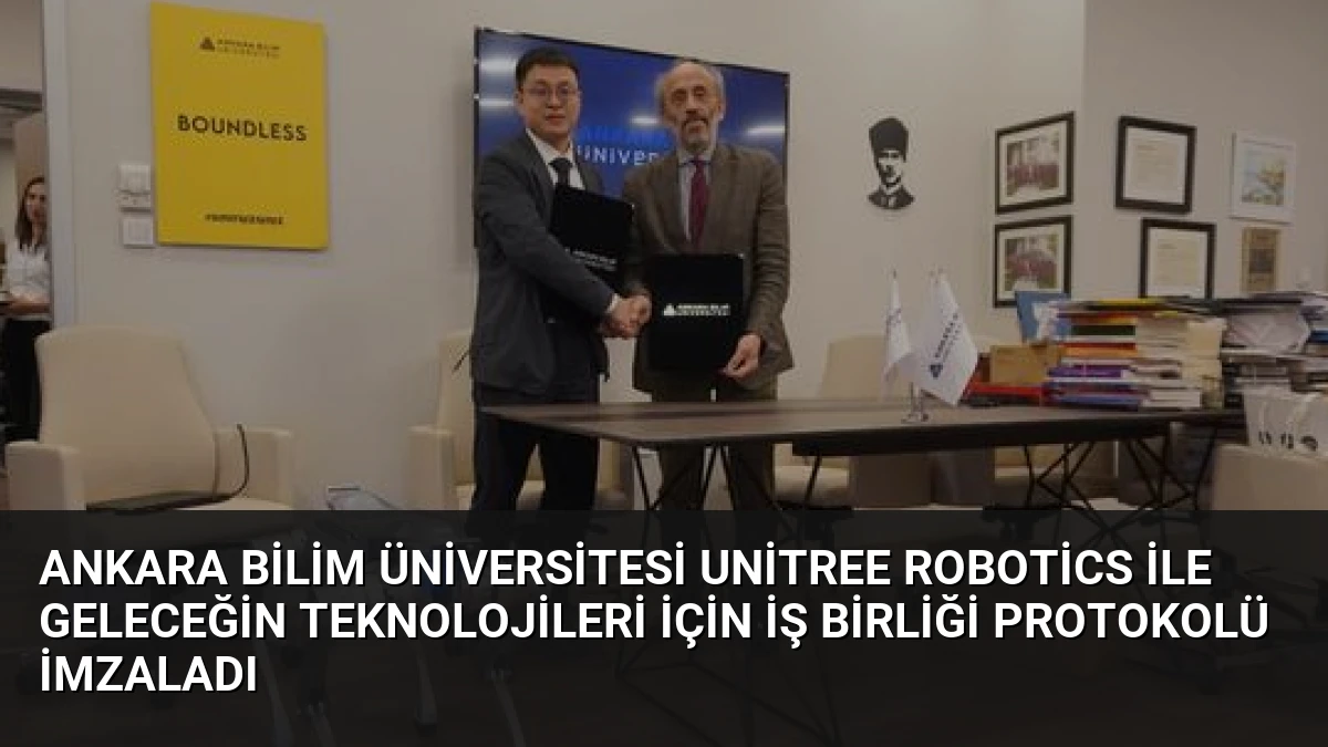 Ankara Bilim Üniversitesi Unitree Robotics ile Geleceğin Teknolojileri İçin İş Birliği Protokolü İmzaladı