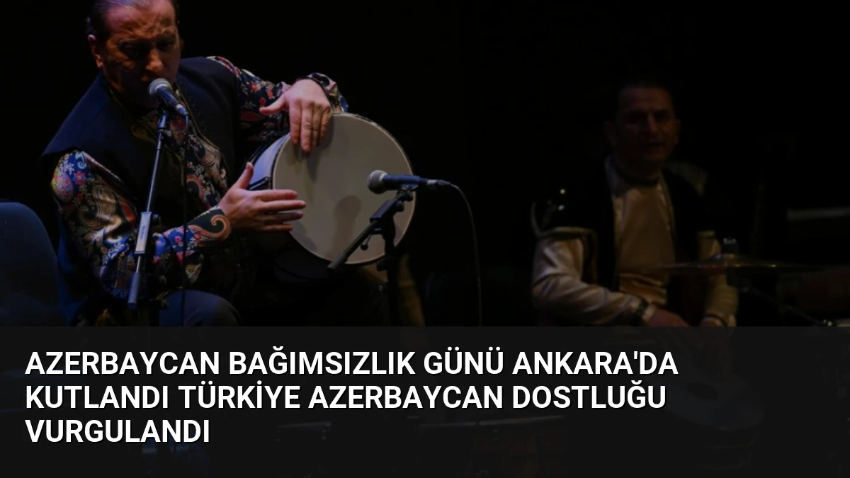 Azerbaycan Bağımsızlık Günü Ankara’da Kutlandı Türkiye Azerbaycan Dostluğu Vurgulandı