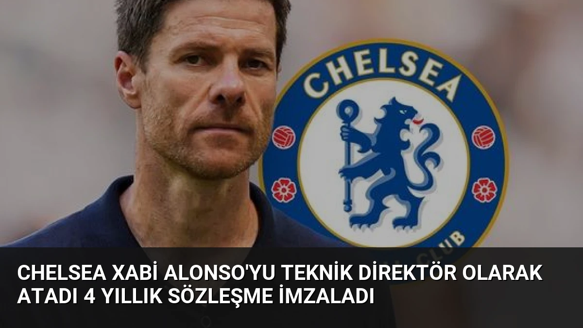 Chelsea Xabi Alonso’yu Teknik Direktör Olarak Atadı 4 Yıllık Sözleşme İmzaladı