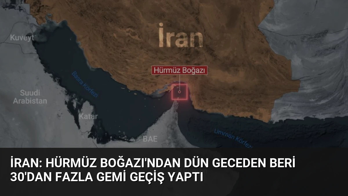 İran: Hürmüz Boğazı’ndan Dün Geceden Beri 30’dan Fazla Gemi Geçiş Yaptı