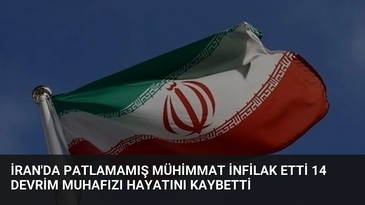 İran’da Patlamamış Mühimmat İnfilak Etti 14 Devrim Muhafızı Hayatını Kaybetti