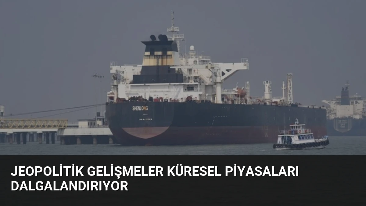 Jeopolitik Gelişmeler Küresel Piyasaları Dalgalandırıyor
