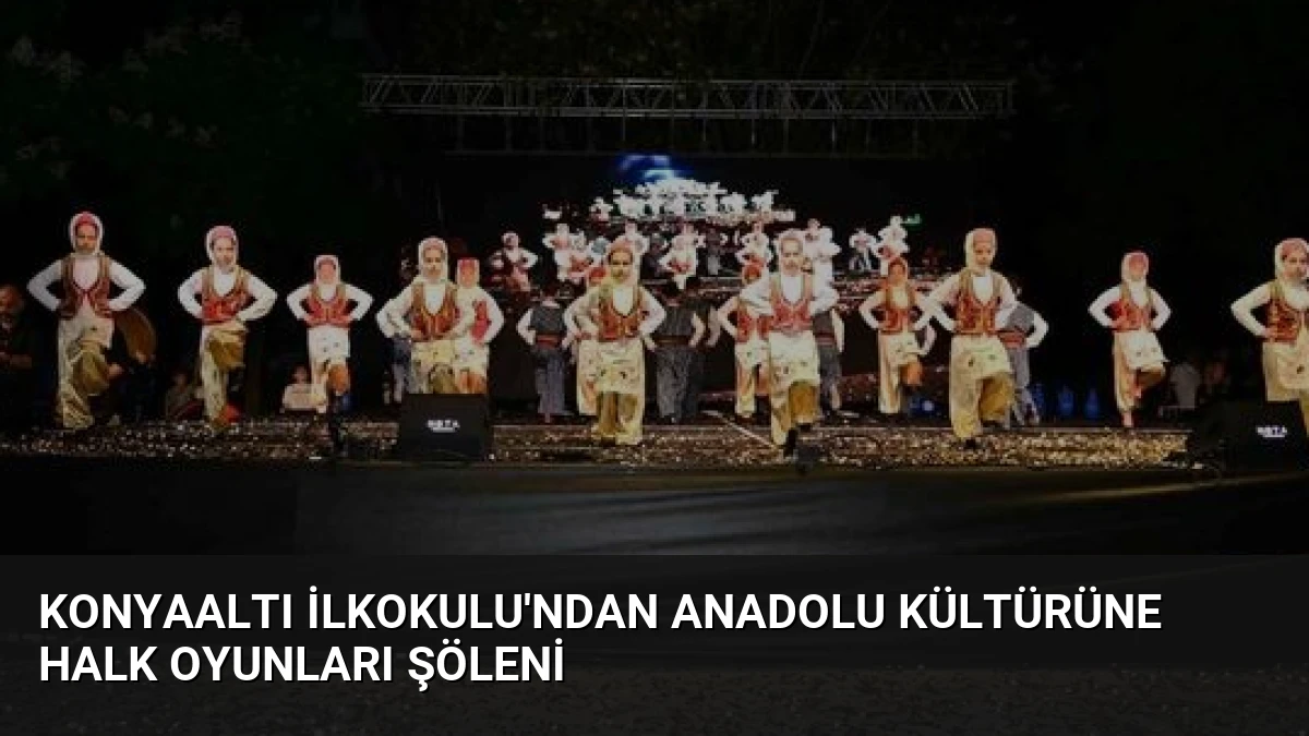 Konyaaltı İlkokulu’ndan Anadolu Kültürüne Halk Oyunları Şöleni