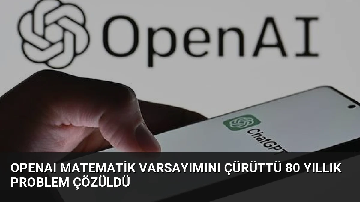 OpenAI Matematik Varsayımını Çürüttü 80 Yıllık Problem Çözüldü