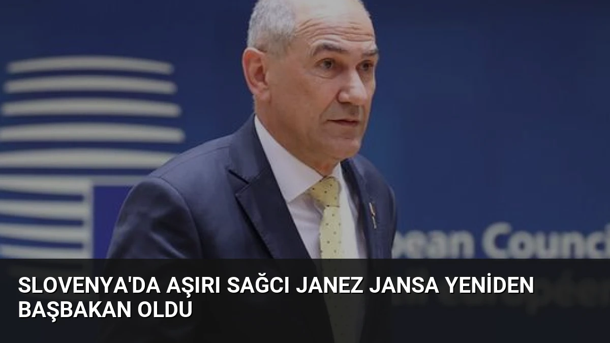 Slovenya’da Aşırı Sağcı Janez Jansa Yeniden Başbakan Oldu