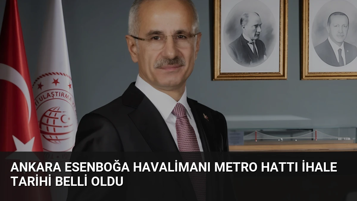 Ankara Esenboğa Havalimanı Metro Hattı İhale Tarihi Belli Oldu
