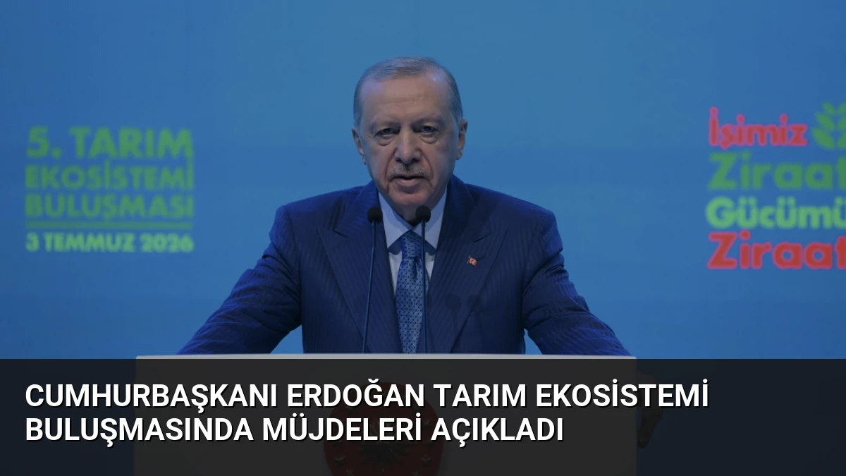 Cumhurbaşkanı Erdoğan Tarım Ekosistemi Buluşmasında Müjdeleri Açıkladı