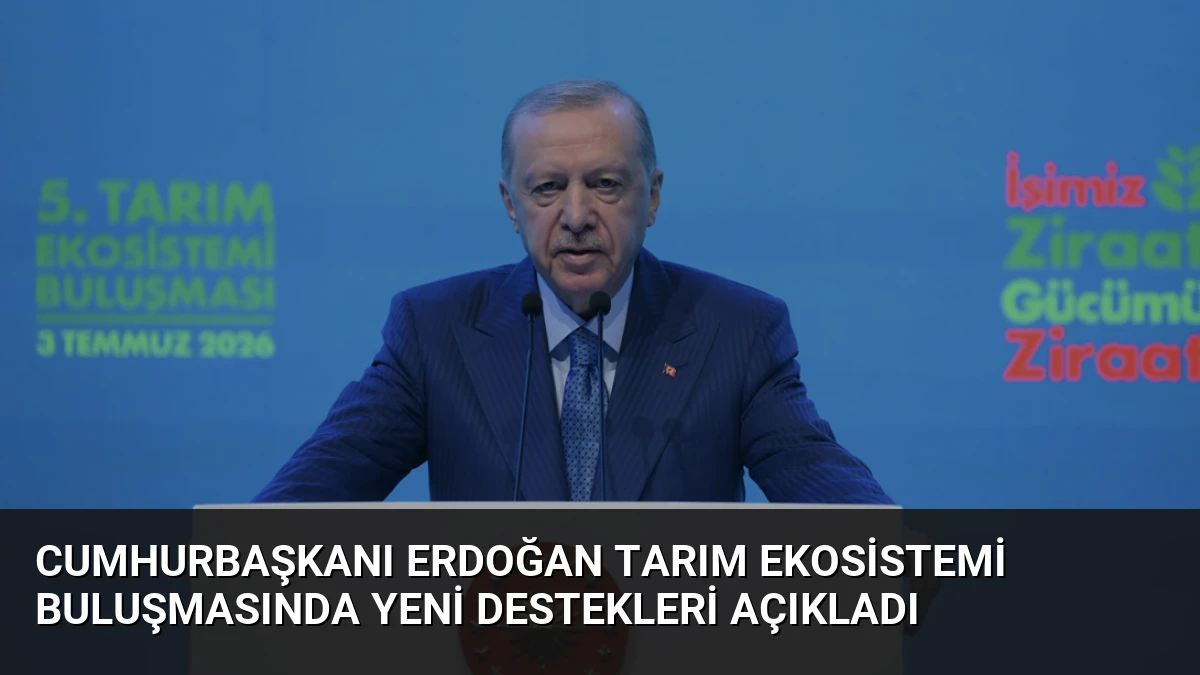 Cumhurbaşkanı Erdoğan Tarım Ekosistemi Buluşmasında Yeni Destekleri Açıkladı
