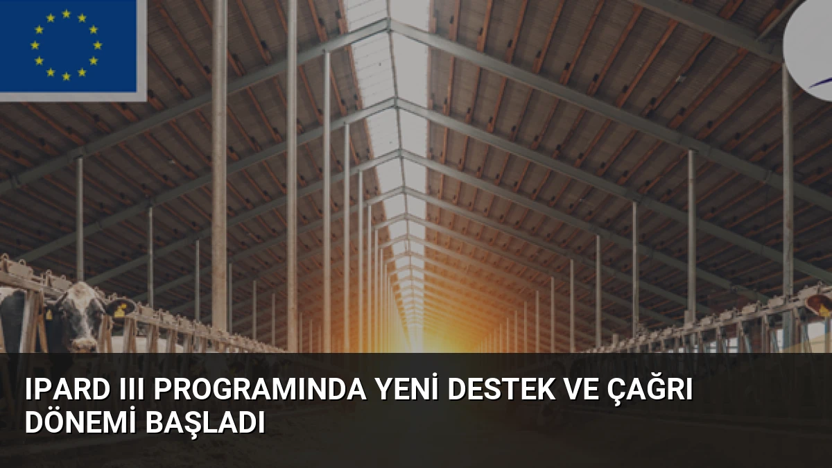 IPARD III Programında Yeni Destek ve Çağrı Dönemi Başladı