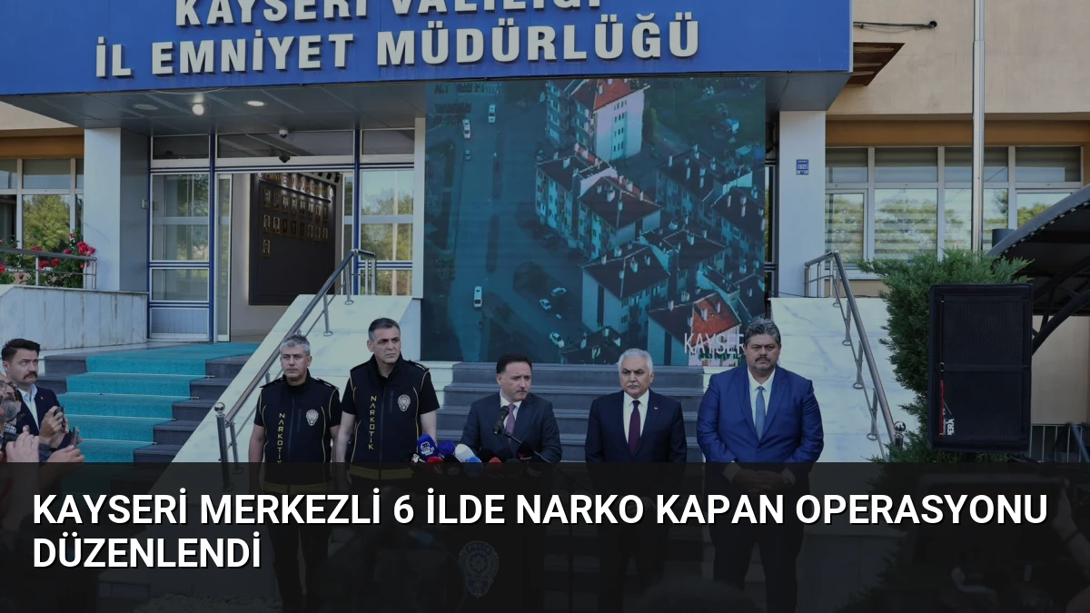 Kayseri Merkezli 6 İlde Narko Kapan Operasyonu Düzenlendi