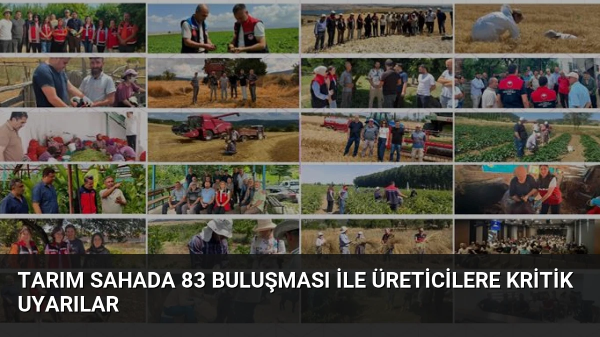 Tarım Sahada 83 Buluşması ile Üreticilere Kritik Uyarılar