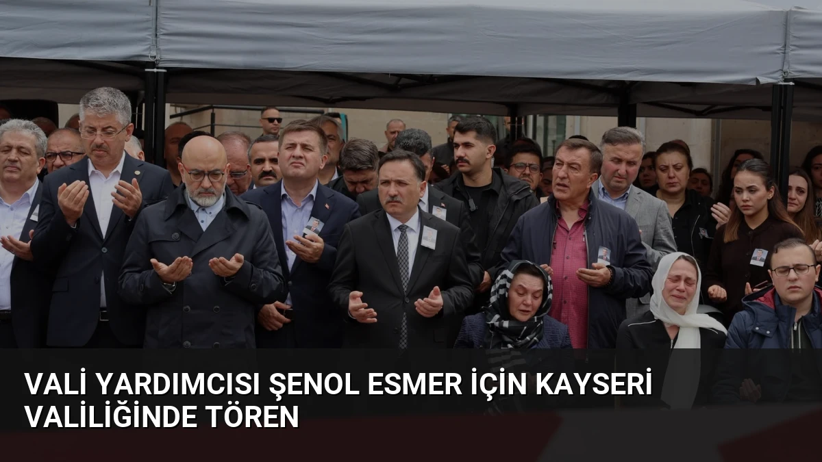 Vali Yardımcısı Şenol Esmer İçin Kayseri Valiliğinde Tören